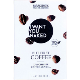 I WANT YOU NAKED Натурален сапун But First, Coffee